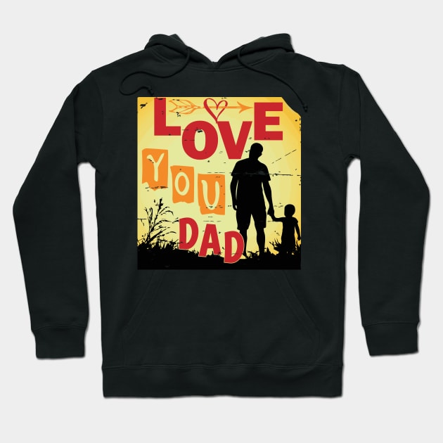 Love You Dad - Father's Day Tshirt Hoodie by Rezaul